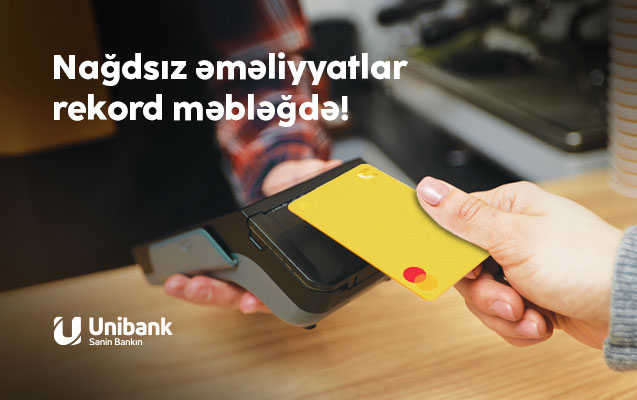 Unibankda nağdsız əməliyyatların həcmi rekord məbləğə çatıb