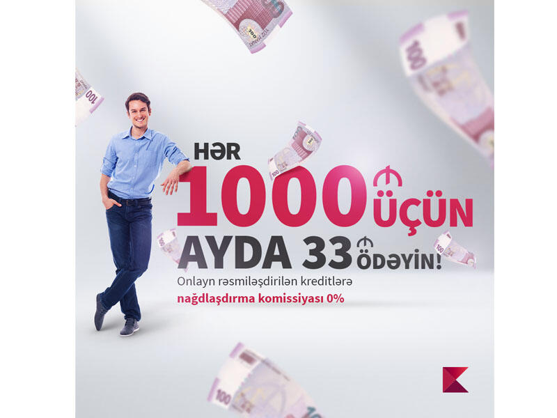 Hər 1000 manat kredit üçün, ayda 33 manat ödəniş edin