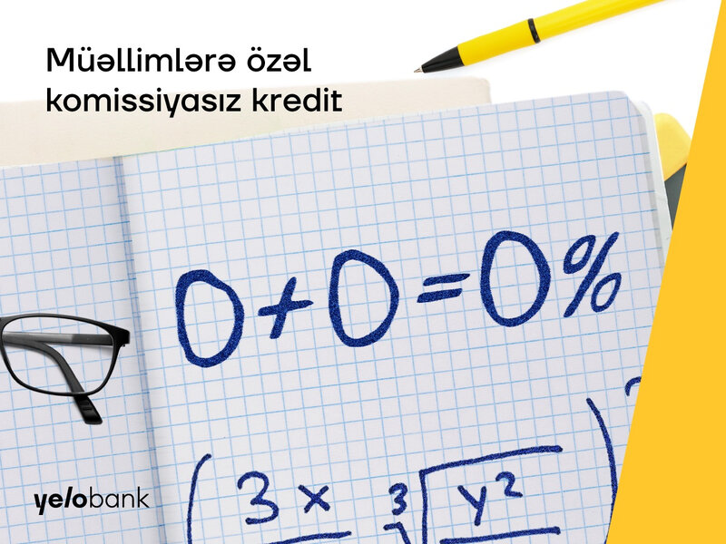 Yelo Bank-dan müəllimlər üçün 14.3%-lə komissiyasız kredit