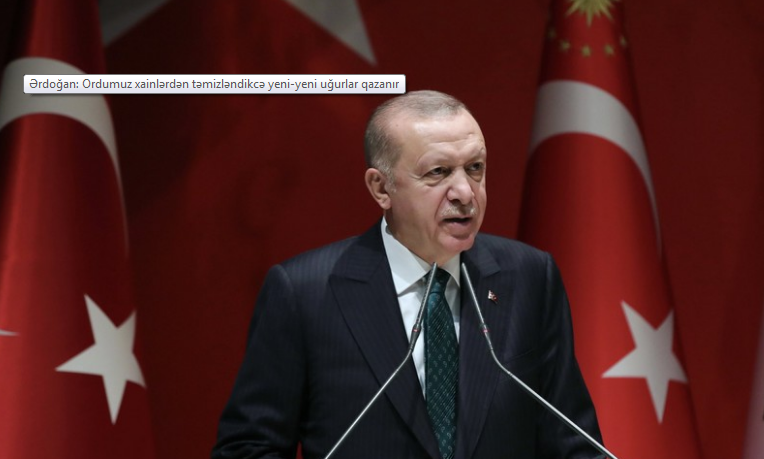 Ərdoğan: 'Ordumuz xainlərdən təmizləndikcə yeni-yeni uğurlar qazanır