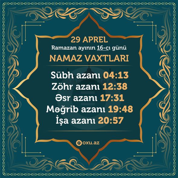 Ramazan ayının 16-cı gününün imsak, iftar və namaz vaxtları – FOTO