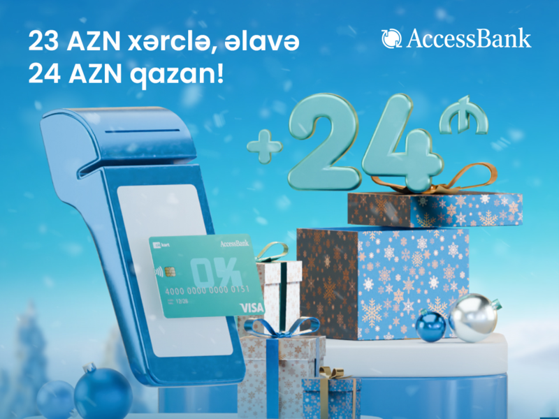 AccessBank-dan Yeni il kampaniyası – yeni müştərilərə 24 AZN hədiyyə