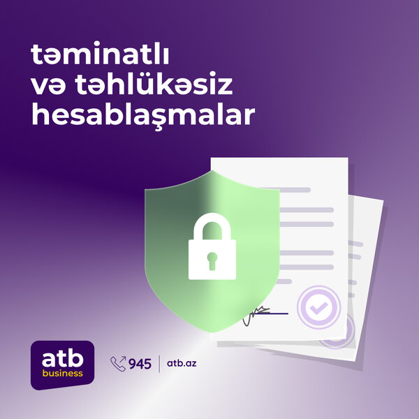 Azər Türk Bank akkreditiv və zəmanətləri sərfəli şərtlərlə təklif edir