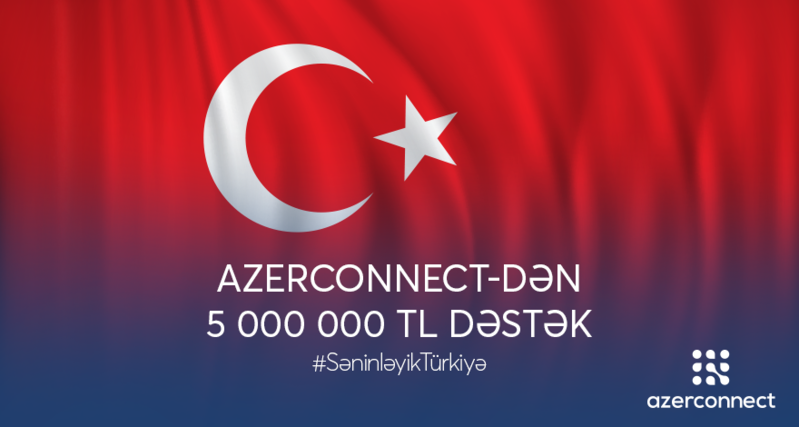 Azerconnect şirkətindən Türkiyəyə 5 milyon TL dəstək