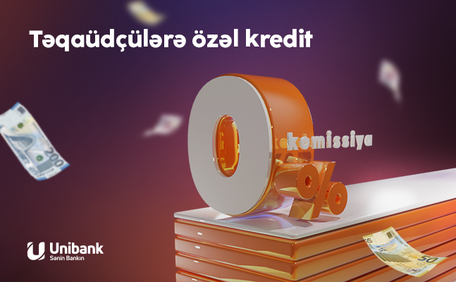 Unibank təqaüdçülər üçün 0% komissiyalı kredit kampaniyası keçirir