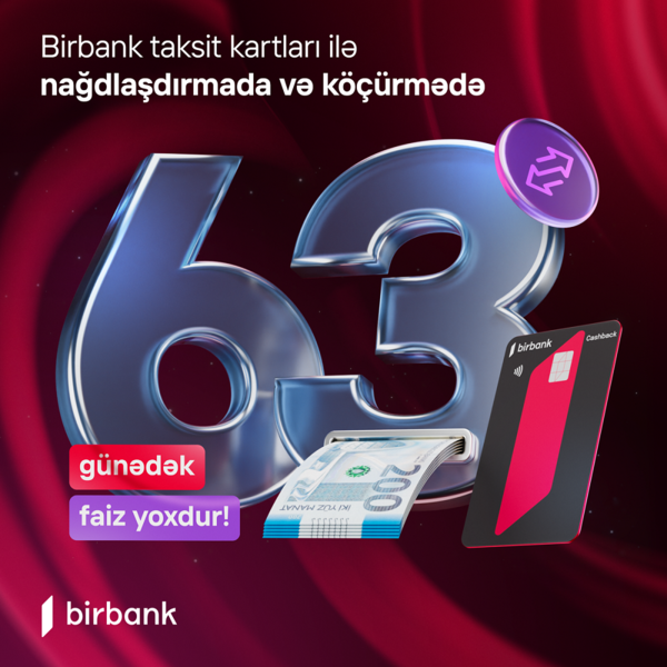 Birbank taksit kartlarında bütün əməliyyatlarda güzəşt müddəti 63 günə qədər oldu