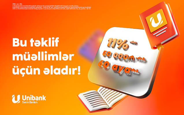 Unibankdan müəllimlərə sərfəli kredit: faizi azaltdı, məbləği artırdı, müddəti uzatdı