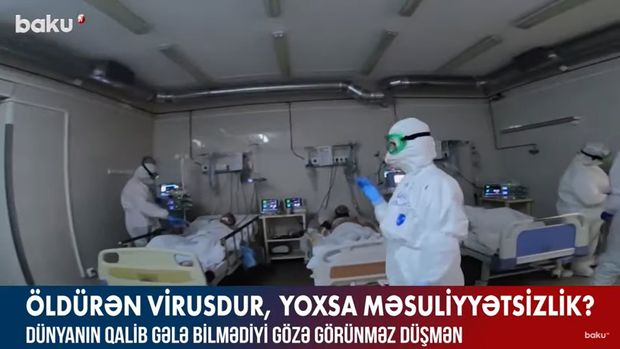 Öldürən koronavirusdur, yoxsa məsuliyyətsizlik? – VİDEO