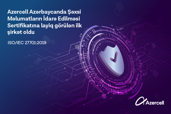 Azercell ISO/IEC 27701:2019 beynəlxalq sertifikatını əldə edən ilk şirkət oldu