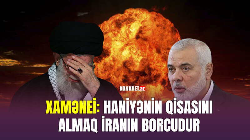 Xamənei: Haniyənin qisasını almaq İranın borcudur