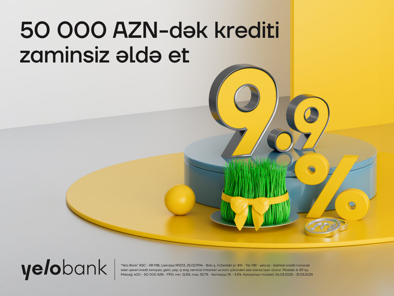 Yelo Bank-ın bahar fürsəti davam edir - illik cəmi 9.9% ilə kredit