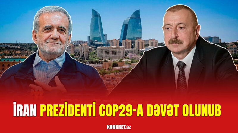 İran Prezidenti COP29-a dəvət olunub