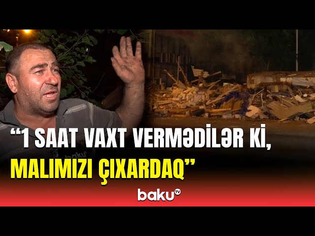 Yasamalda gecə ilə obyektləri sökdülər: '1 saat vaxt vermədilər ki, malımızı çıxaraq