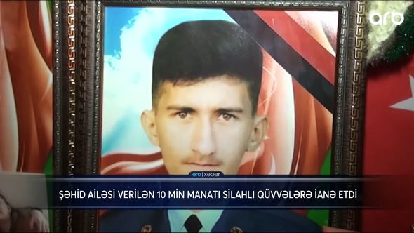 Şəhid ailəsi 10 min manatlıq müavinəti fonda bağışladı - VİDEO