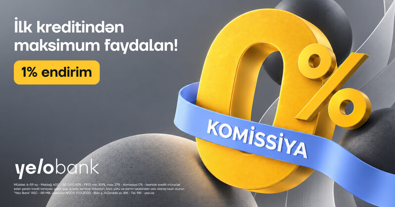 İlk kredit müraciətinə 1% endirim və 0% komissiya