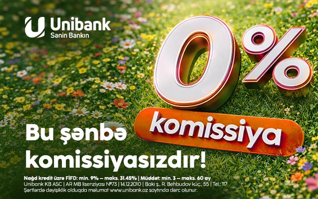 Unibankdan aprelin son şənbə aksiyası: 0 % komissiyalı kredit