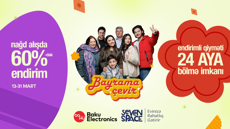 Fürsətləri Baku Electronics-lə bayrama çevirmək vaxtıdır