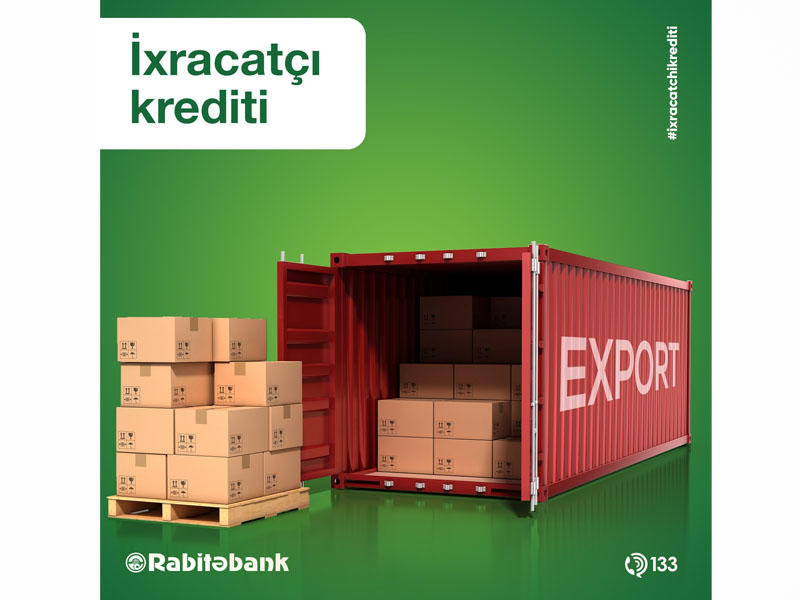 İxracatçılara 4.9 % ilə özəl kredit! Rabitəbankdan "Made in Azerbaijan" brendinə dəstək!