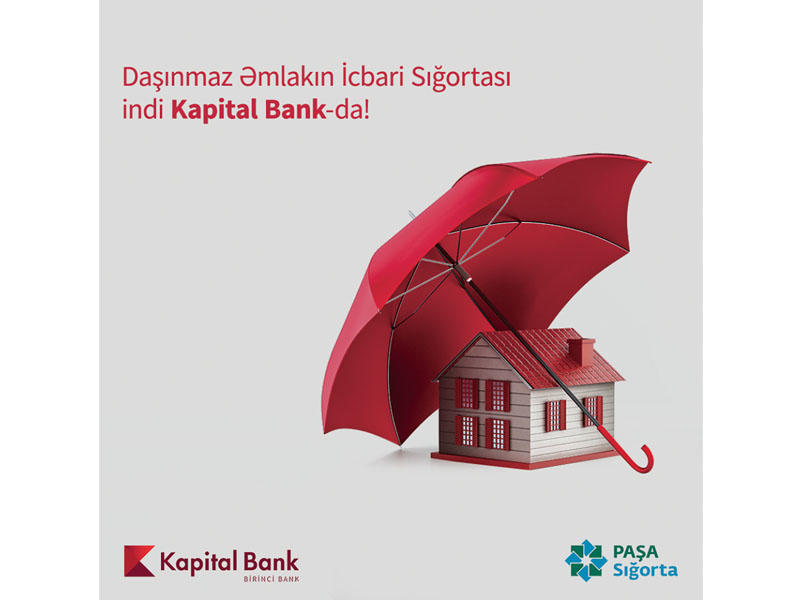 Əmlakınızı Kapital Bank-da sığortalayın!