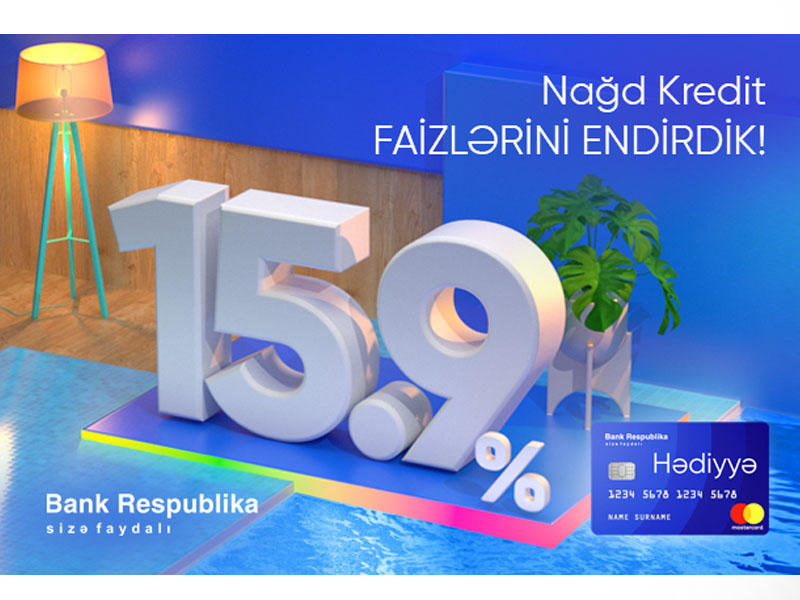 Bank Respublika kredit faizlərini 15.9%-ə endirdi!