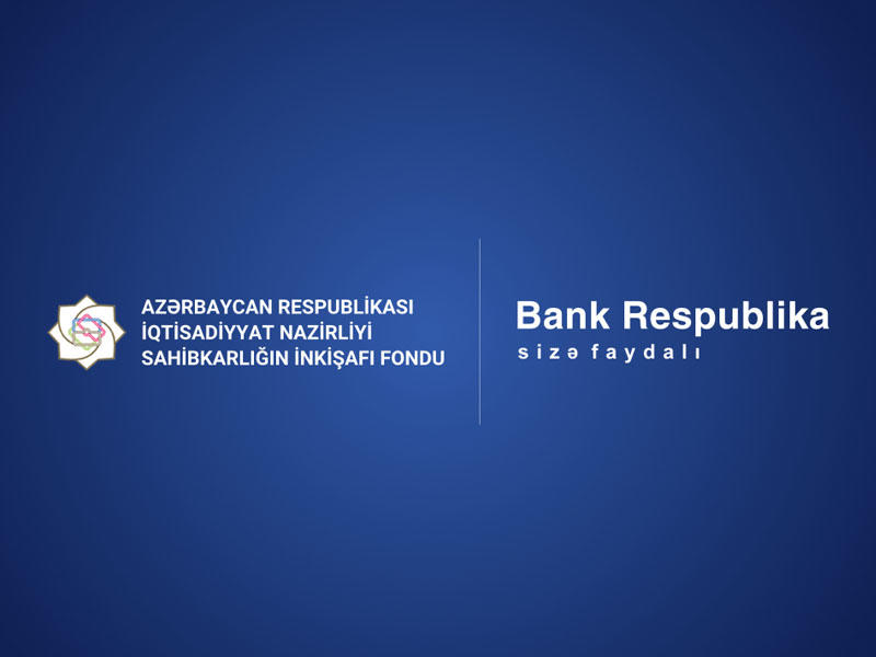 Sahibkarlığın İnkişafı Fondu və Bank Respublika sahibkarlara dövlət zəmanətli kreditlərin verilməsinə başlayıb