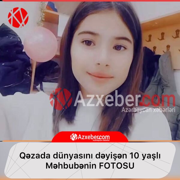 Qəzada ölən 10 yaşlı Məhbubənin FOTOSU