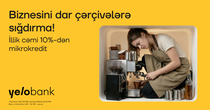 Yelo Bank-dan biznesini genişləndirmək istəyənlərə özəl fürsət