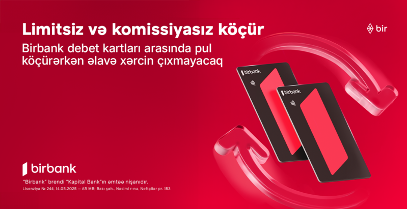 Birbank debet kartları arasında köçürmələr limitsiz və komissiyasızdır