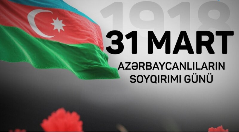 31 mart Azərbaycanlıların Soyqırımı Günündən 108 il ötür