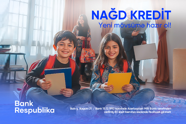Bank Respublika-dan yeni mövsümə özəl sərfəli nağd kredit təklifi