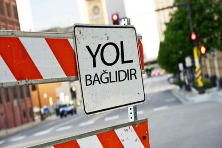 Sabahdan bu yollar bağlanır