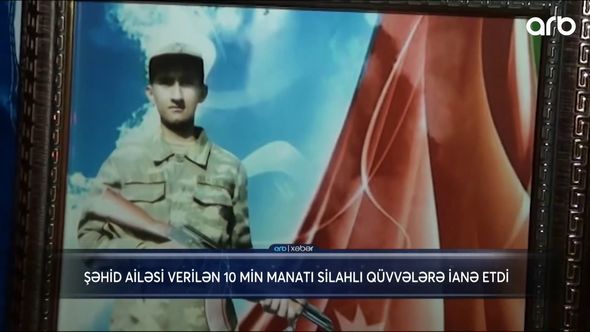 Şəhid ailəsi 10 min manatlıq müavinəti fonda bağışladı - VİDEO