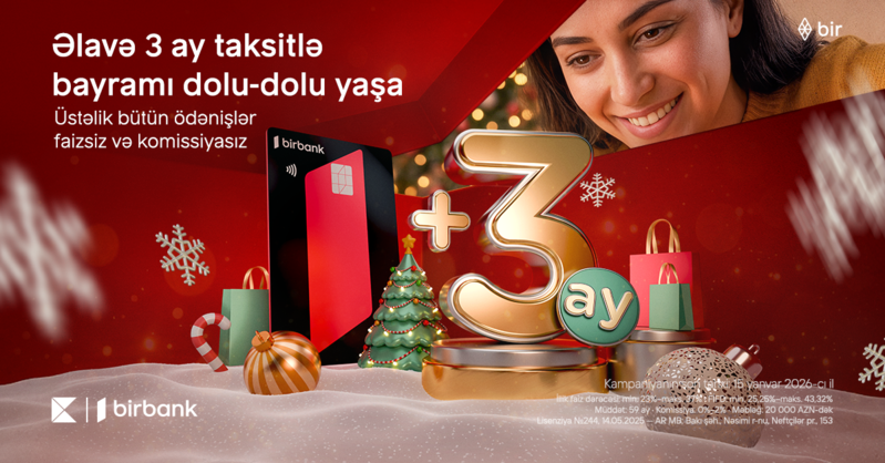 Birbank-da əlavə 3 ay taksitlə bayramı dolu-dolu yaşayın