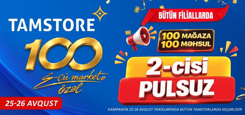 100-cü mağazaya özəl: 100 məhsulda 2-cisi PULSUZ