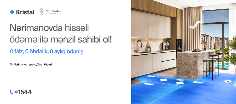 City Garden Narimanov'da faizsiz, daxili kreditlə premium mənzil sahibi olun - 'Kristal