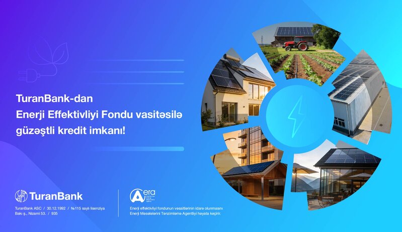 TuranBank Enerji Effektivliyi Fondu vasitəsilə güzəştli kreditlərin verilməsinə başladı