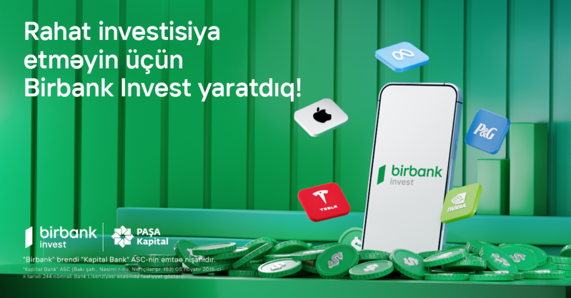 İnvestisiya dünyasına Birbank Invest-lə addım atın, daha çox qazanın
