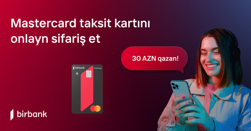 Birbank kartları ilə 200 AZN xərcləyin və 30 AZN qazanın