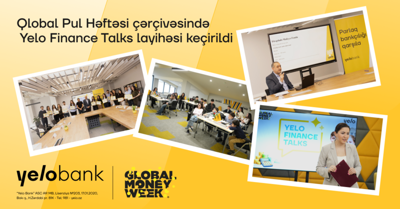 Yelo Bank Qlobal Pul Həftəsinə 'Yelo Finance Talks' layihəsi ilə qoşulub