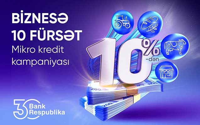 Bank Respublika sahibkarlara 10 fürsət təqdim edir