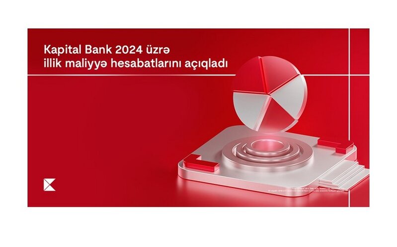 Kapital Bank' 2024-cü ilin maliyyə nəticələrini elan edib