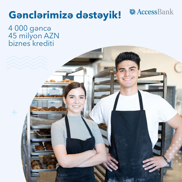 AccessBank gənc sahibkarlara 45 milyondan çox biznes krediti ayırıb