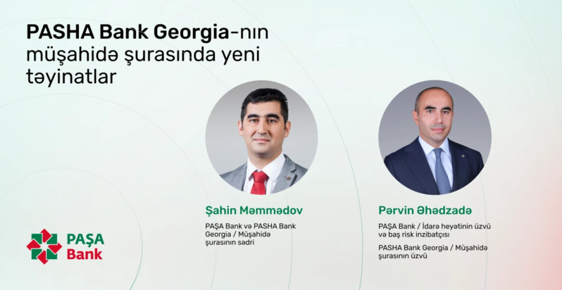 PASHA Bank Georgia-nın Müşahidə Şurasında yeni təyinatlar